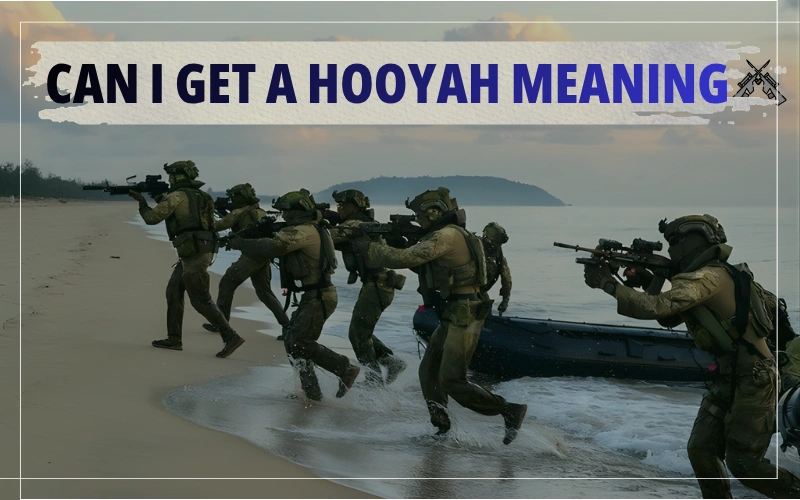 Can I Get a Hooyah Meaning