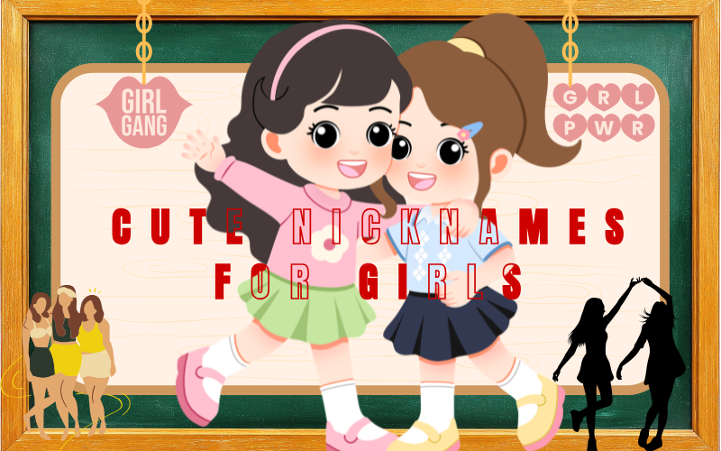 100+ Cute Nicknames for Girls: Unique, Funny, Sweet & Stylish Names