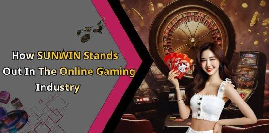 SUNWIN – Explore The Thrilling World Of Online Entertainment Options Today