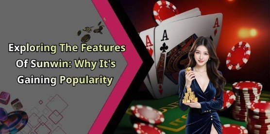 Sunwin – Explore The Ultimate Online Entertainment Experience Now